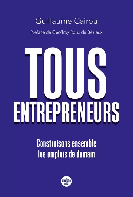 Tous entrepreneurs - Guillaume Cairou - Cherche Midi