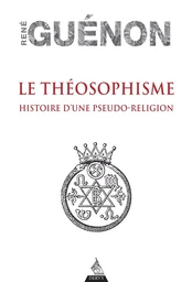 Le théosophisme - Histoire d'une pseudo-religion