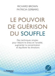 Le pouvoir de guérison du souffle - Des techniques simples pour réduire le stress et l'anxiété