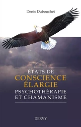 États de conscience élargie - Psychothérapie et chamanisme