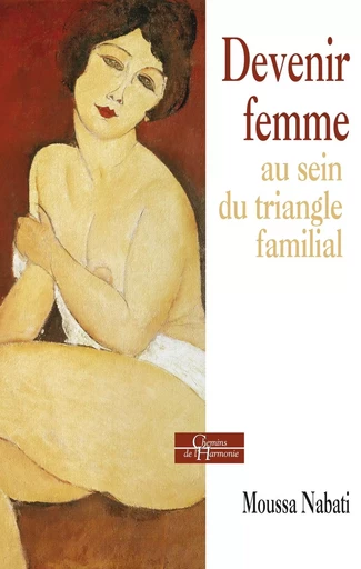 Devenir femme au sein du triangle familial - Moussa Nabati - Dervy