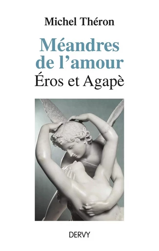 Méandres de l'amour - Éros et Agapè - Michel Théron - Dervy