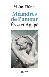 Méandres de l'amour - Éros et Agapè