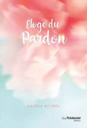 Eloge du pardon - Angèle Botbol - Tredaniel