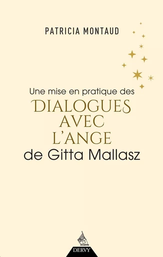 Une mise en pratique des dialogues avec l'ange de Gitta Mallasz - Patricia Montaud - Dervy