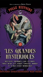 Folle histoire de - les grandes hystériques