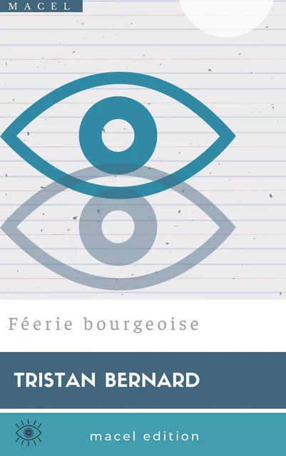 Féerie bourgeoise - Tristan Bernard - Bookelis