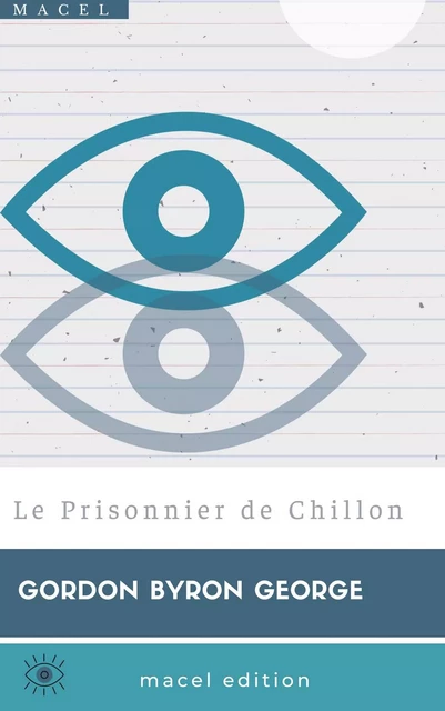 Le Prisonnier de Chillon - Gordon Byron George - Bookelis