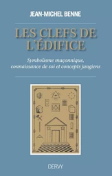 Les clefs de l'édifice - Symbolisme maçonnique, connaissance de soi et concepts jungiens