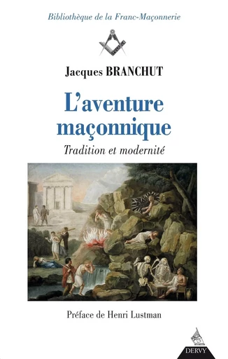 L'Aventure maçonnique - Tradition et modernité - Jacques Branchut - Dervy