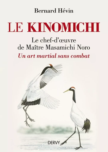 Le Kinomichi - Du mouvement à la création - Bernard Hevin - Dervy