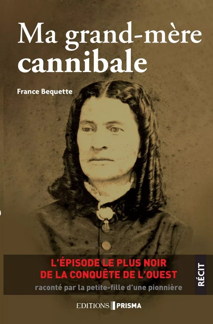 Ma grand-mère cannibale - France Bequette - Editions Prisma