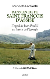 Dans les pas de saint François d'Assise - L'appel de Jean-Paul II en faveur de l'écologie