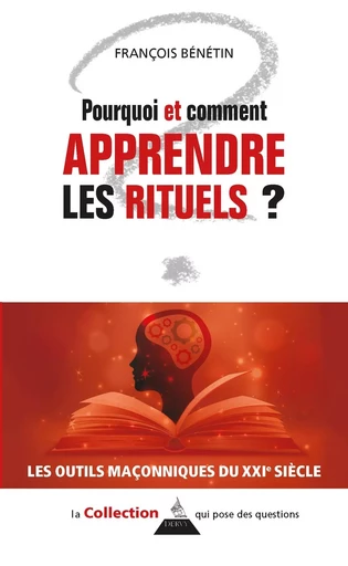 Pourquoi et comment apprendre les rituels ? - François Bénétin - Dervy