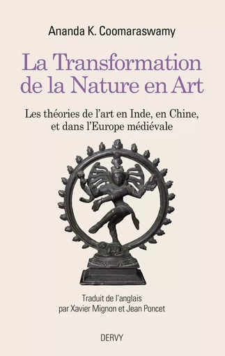 La Transformation de la Nature en Art - Les théories de l'art en Inde, en Chine, et dans l'Europe mé - Ananda K. Coomaraswamy - Dervy