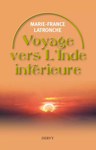 Voyage vers l'Inde intérieure - A la découverte de soi - Marie-France Latronche - Dervy