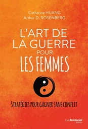 L'art de la guerre pour les femmes - Stratégie pour gagner sans conflit