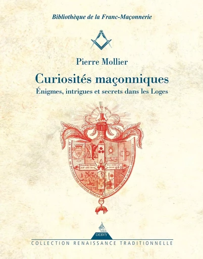 Curiosités Maçonniques - Énigmes, intrigues et secrets dans les Loges - Pierre Mollier - Dervy