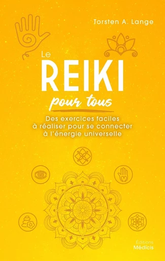 Le reiki pour tous - Des exercices faciles à réaliser pour se connecter à l'énergie universelle - Torsten A. Lange - Dervy