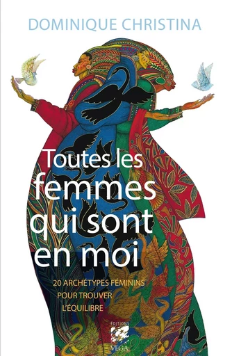 Toutes les femmes qui sont en moi - 20 archétypes féminins pour trouver l'équilibre - Dominique Christina - Tredaniel