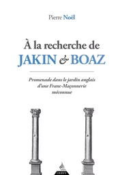 À la recherche de Jakin et Boaz - Promenade dans le jardin anglais d'une franc-maçonnerie méconnue