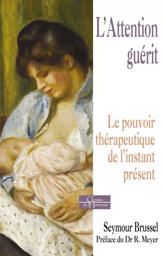 L'attention guérit - Le pouvoir thérapeutique de l'instant présent - Seymour Brussel - Dervy