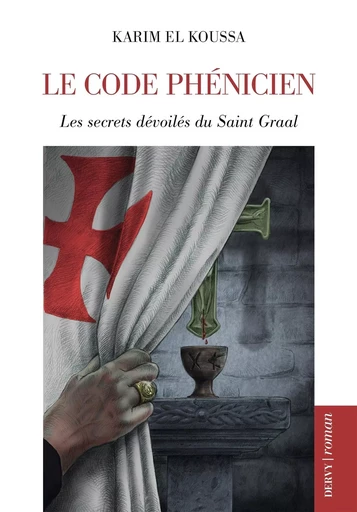 Le Code phénicien - Les secrets dévoilés du Saint Graal - Karim El koussa - Dervy