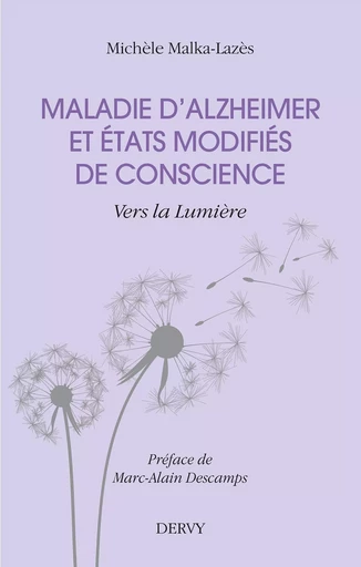 Maladie d'Alzheimer et états modifiés de conscience - Michèle Malka lazès - Dervy