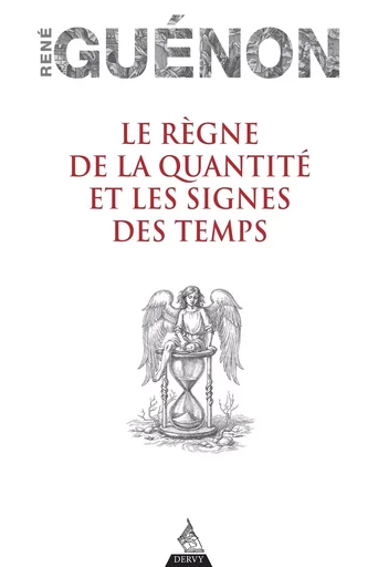 Le règne de la quantité et les signes des temps - Réné Guénon - Dervy