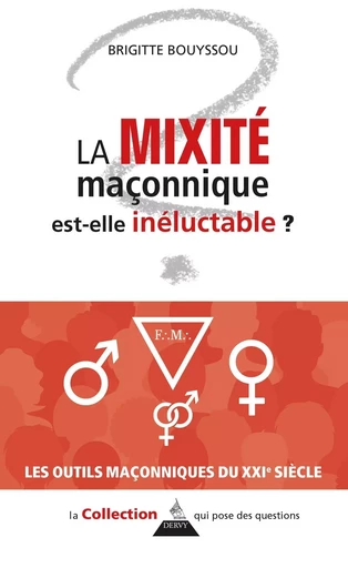 La mixité maçonnique est-elle inéluctable ? - Brigitte Bouyssou - Dervy