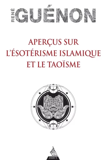 Aperçus sur l'ésotérisme islamique et le Taoïsme - René Guénon - Dervy