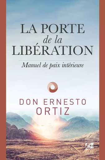 La porte de la libération - Manuel de paix intérieur - Ernesto Ortiz - Tredaniel