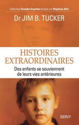 Histoires extraordinaires - Des enfants se souviennent de leurs vies antérieures