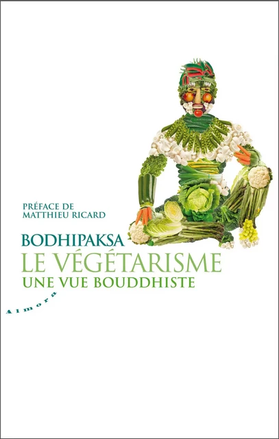 Le végétarisme, une vue bouddhiste -  Bodhipaksa - Dervy