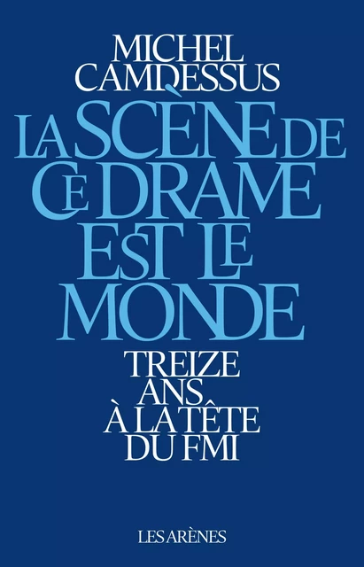 La Scène de ce drame est le monde - Michel Camdessus - Groupe Margot