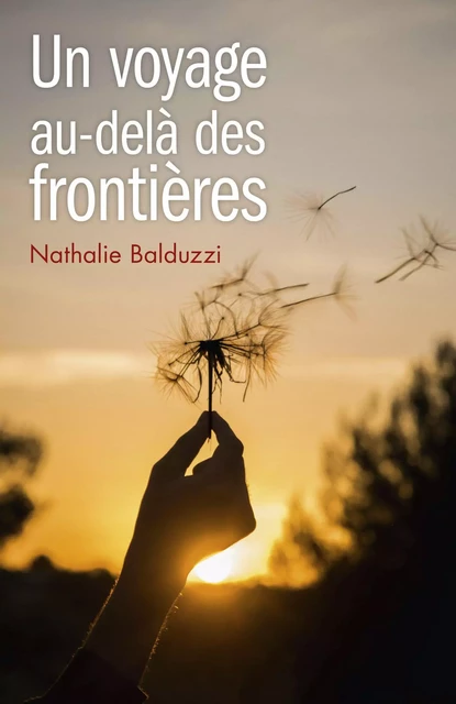 Un voyage au-delà des frontières - Nathalie Balduzzi - Librinova