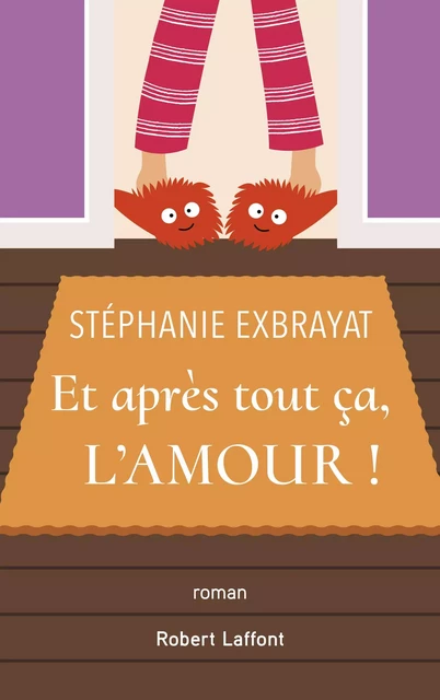 Et après tout ça, l'amour ! - Stéphanie Exbrayat - Groupe Robert Laffont