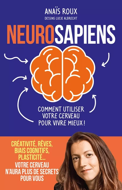 Neurosapiens - Comment utiliser votre cerveau pour vivre mieux ! - Anaïs Roux - Groupe Margot