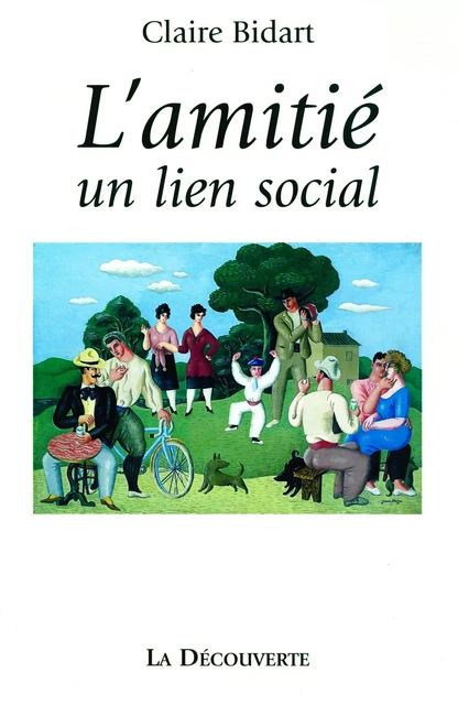 L'amitié, un lien social - Claire Bidart - La Découverte