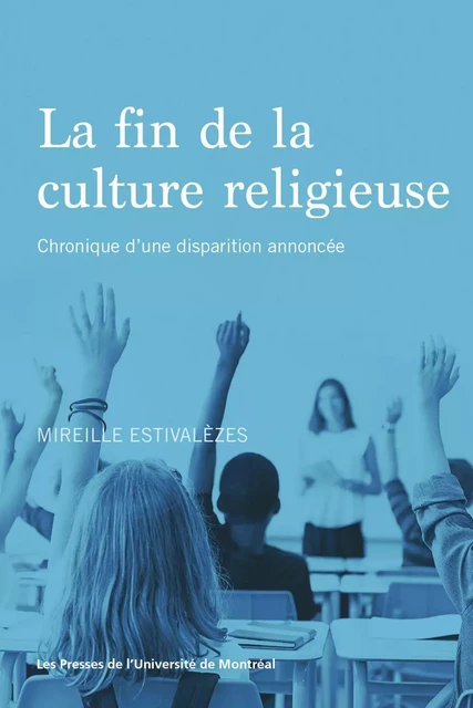 La fin de la culture religieuse - Mireille Estivalezes - Les Presses de l'Université de Montréal