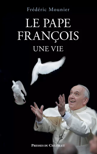 Le pape François, une vie - Frédéric Mounier - L'Archipel