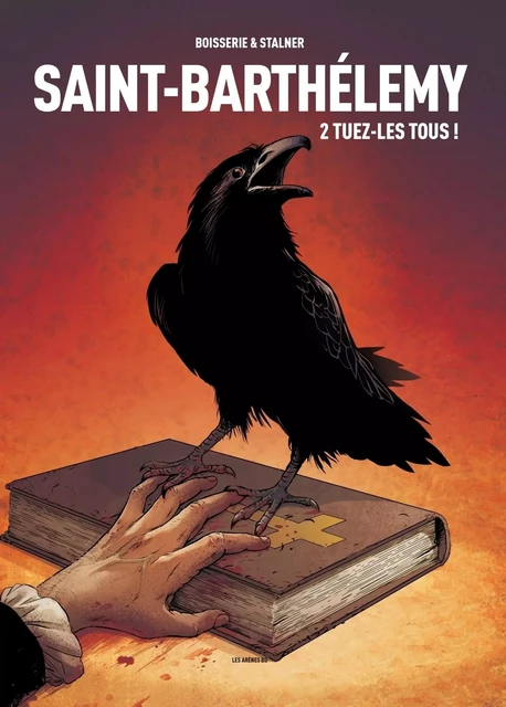 Saint-Barthélemy - Tome 2 Tuez-les tous ! - Pierre Boisserie, Eric Stalner - Groupe Margot