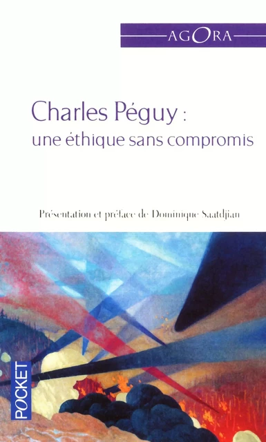 Une éthique sans compromis - Charles Péguy, Dominique Saatdjian - Univers Poche