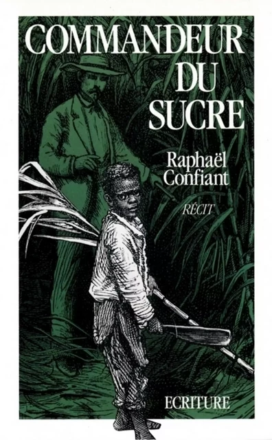 Commandeur du sucre - Raphaël Confiant - L'Archipel