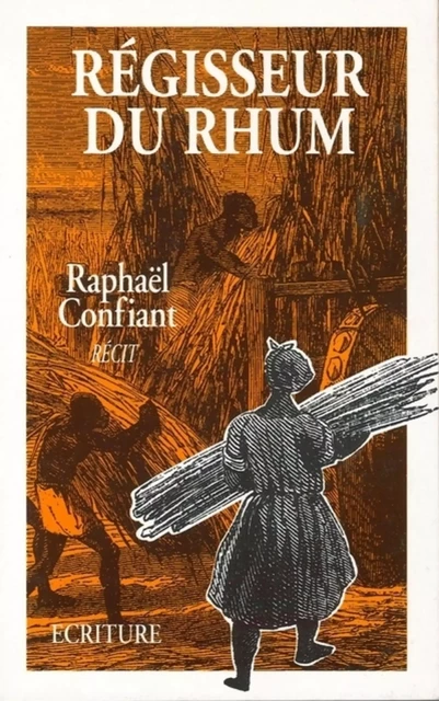 Régisseur du rhum - Raphaël Confiant - L'Archipel