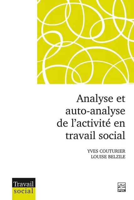 Analyse et auto-analyse de l’activité en travail social - Yves Couturier, Louise Belzile - Presses de l'Université Laval