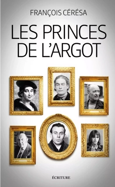 Les princes de l'argot - François Cérésa - L'Archipel