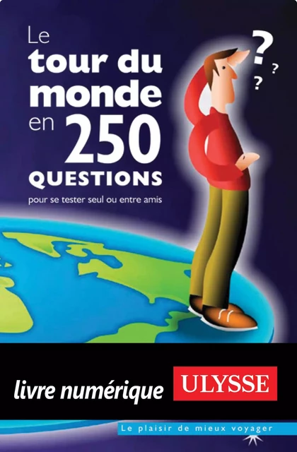 Le tour du monde en 250 questions -  Collectif - Ulysse