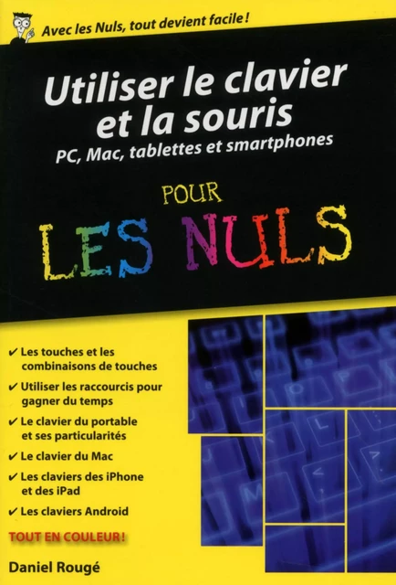 Utiliser le clavier et la souris - ordinateurs, tablettes et smartphones poche pour les Nuls - Daniel Rougé - edi8