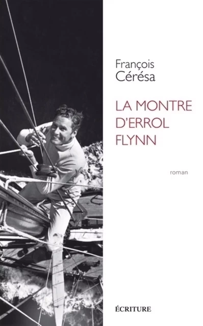 La montre d'Errol Flynn - François Cérésa - L'Archipel